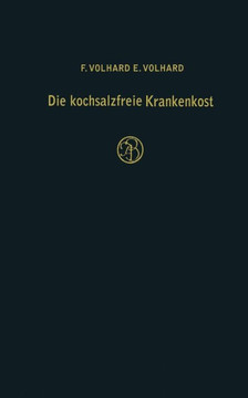 Die Kochsalzfreie Krankenkost: Unter Besonderer Ber?cksichtigung Der Di?tetik Der Nieren-, Herz- Und Kreislaufkranken