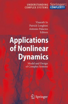 Applications of Nonlinear Dynamics: Model and Design of Complex Systems Applications of Nonlinear Dynamics: Model and Design of Complex Systems