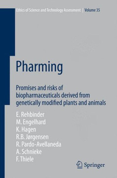 Pharming: Promises and Risks Ofbbiopharmaceuticals Derived from Genetically Modified Plants and Animals