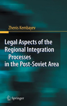 Legal Aspects of the Regional Integration Processes in the Post-Soviet Area Legal Aspects of the Regional Integration Processes in the Post-Soviet Area