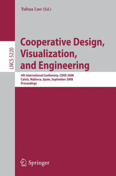 Cooperative Design, Visualization, and Engineering: 5th International Conference, Cdve 2008 Calvi?, Mallorca, Spain, September 21-25, 2008 Proceedings