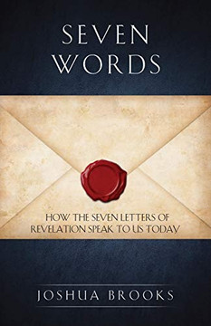 Seven Words: How The Seven Letters Of Revelation Speak To Us Today Seven Words: How The Seven Letters Of Revelation Speak To Us Today