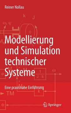 Modellierung Und Simulation Technischer Systeme: Eine Praxisnahe Einf?hrung