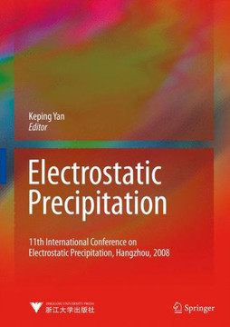 Electrostatic Precipitation: 11th International Conference on Electrostatic Precipitation, Hangzhou, 2008