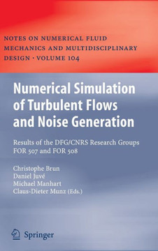 Numerical Simulation of Turbulent Flows and Noise Generation: Results of the DFG/CNRS Research Groups FOR 507 and FOR 508