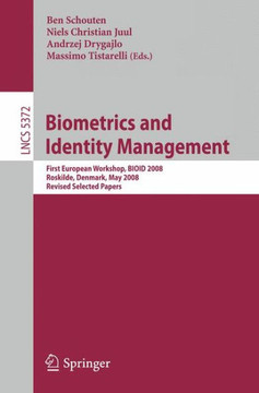 Biometrics and Identity Management: First European Workshop, Bioid 2008, Roskilde, Denmark, May 7-9, 2008, Revised Selected Papers