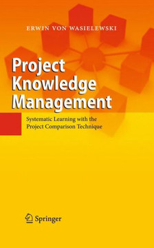 Project Knowledge Management: Systematic Learning with the Project Comparison Technique