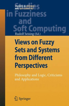 Views on Fuzzy Sets and Systems from Different Perspectives: Philosophy and Logic, Criticisms and Applications