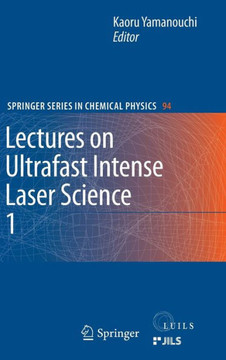 Lectures on Ultrafast Intense Laser Science 1