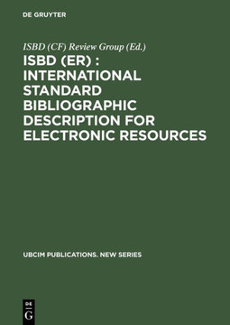 Isbd (Er): International Standard Bibliographic Description for Electronic Resources: Revised from the Isbd (Cf) International Standard Bibliographic