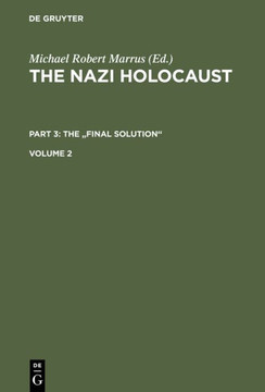The Nazi Holocaust. Part 3: The Final Solution. Volume 2