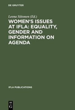 Women's Issues at Ifla: Equality, Gender and Information on Agenda: Papers from the Programs of the Round Table on Women's Issues at IFLA Annual Confe
