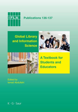 Global Library and Information Science: A Textbook for Students and Educators. with Contributions from Africa, Asia, Australia, New Zealand, Europe, L
