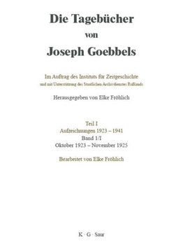 Die Tageb?cher von Joseph Goebbels, Band I, Oktober 1923 - November 1925