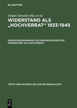 Erschlie?ungsband Zur Mikrofiche-Edition Widerstand ALS Hochverrat