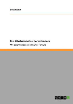 Die S?belzahnkatze Homotherium: Mit Zeichnungen von Shuhei Tamura