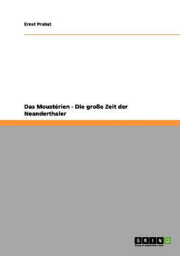 Das Moust?rien - Die gro?e Zeit der Neanderthaler