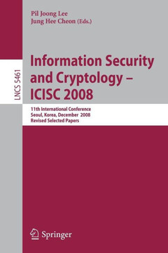 Information Security and Cryptoloy - ICISC 2008: 11th International Conference Seoul, Korea, December 3-5, 2008 Revised Selected Papers