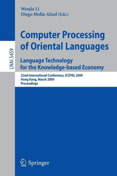 Computer Processing of Oriental Languages. Language Technology for the Knowledge-Based Economy: 22nd International Conference, Iccpol 2009, Hong Kong, Computer Processing of Oriental Languages. Language Technology for the Knowledge-Based Economy: 22nd International Conference, Iccpol 2009, Hong Kong,