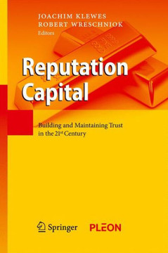 Reputation Capital: Building and Maintaining Trust in the 21st Century