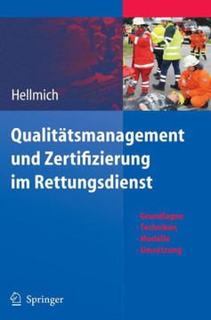 Qualit?tsmanagement Und Zertifizierung Im Rettungsdienst: Grundlagen, Techniken, Modelle, Umsetzung