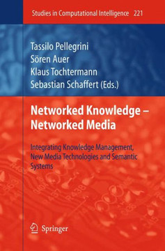 Networked Knowledge - Networked Media: Integrating Knowledge Management, New Media Technologies and Semantic Systems Networked Knowledge - Networked Media: Integrating Knowledge Management, New Media Technologies and Semantic Systems