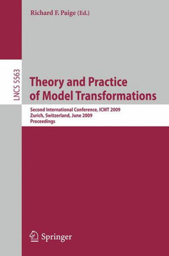 Theory and Practice of Model Transformations: Second International Conference, Icmt 2009, Z?rich, Switzerland, June 29-30, 2009, Proceedings