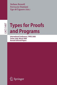Types for Proofs and Programs: International Conference, Types 2008 Torino, Italy, March 26-29, 2008 Revised Selected Papers