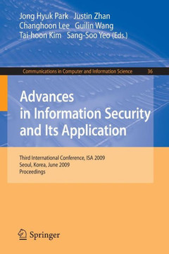 Advances in Information Security and Its Application: Third International Conference, ISA 2009, Seoul, Korea, June 25-27, 2009, Proceedings