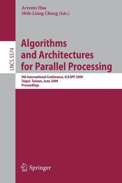 Algorithms and Architectures for Parallel Processing: 9th International Conference, ICA3PP 2009, Taipei, Taiwan, June 8-11, 2009 Proceedings