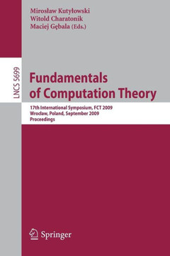 Fundamentals of Computation Theory: 17th International Symposium, FCT 2009, Wroclaw, Poland, September 2-4, 2009, Proceedings