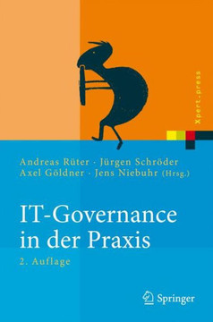It-Governance in Der PRAXIS: Erfolgreiche Positionierung Der It Im Unternehmen. Anleitung Zur Erfolgreichen Umsetzung Regulatorischer Und Wettbewer