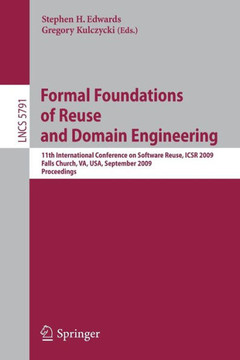 Formal Foundations of Reuse and Domain Engineering: 11th International Conference on Software Reuse, Icsr 2009, Falls Church, Va, Usa, September 27-30