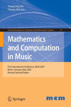 Mathematics and Computation in Music: First International Conference, MCM 2007, Berlin, Germany, May 18-20, 2007. Revised Selected Papers