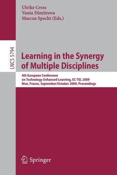 Learning in the Synergy of Multiple Disciplines: 4th European Conference on Technology Enhanced Learning, Ec-Tel 2009 Nice, France, September 29--Octo