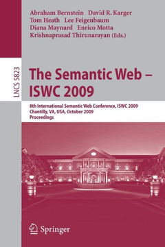 The Semantic Web - Iswc 2009: 8th International Semantic Web Conference, Iswc 2009, Chantilly, Va, Usa, October 25-29, 2009, Proceedings