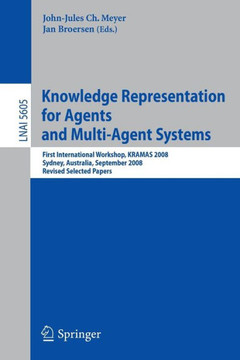 Knowledge Representation for Agents and Multi-Agent Systems: First International Workshop, Kramas 2008, Sydney, Australia, September 17, 2008, Revised