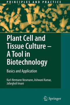 Plant Cell and Tissue Culture - A Tool in Biotechnology: Basics and Application