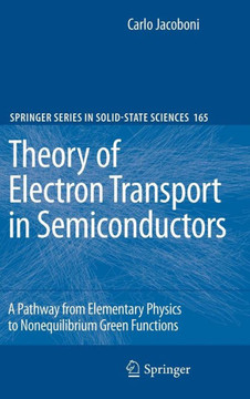 Theory of Electron Transport in Semiconductors: A Pathway from Elementary Physics to Nonequilibrium Green Functions