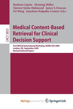 Medical Content-Based Retrieval for Clinical Decision Support: First Miccai International Workshop, McBr-CBS 2009, London, Uk, September 20, 2009. Rev