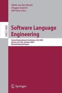 Software Language Engineering: Second International Conference, Sle 2009, Denver, Co, Usa, October 5-6, 2009 Revised Selected Papers