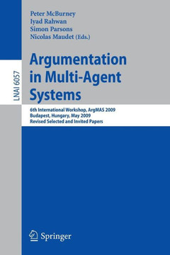 Argumentation in Multi-Agent Systems: 6th International Workshop, Argmas 2009, Budapest, Hungary, May 12, 2009. Revised Selected and Invited Papers