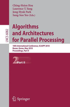 Algorithms and Architectures for Parallel Processing: 10th International Conference, ICA3PP 2010, Busan, Korea, May 21-23, 2010, Workshops, Part II
