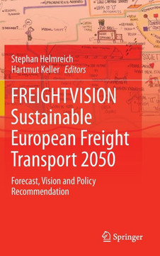 FREIGHTVISION - Sustainable European Freight Transport 2050: Forecast, Vision and Policy Recommendation