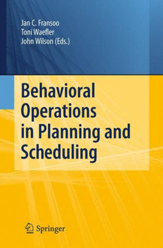 Behavioral Operations in Planning and Scheduling Behavioral Operations in Planning and Scheduling