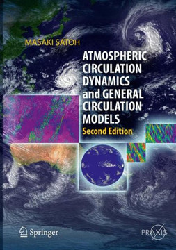 Atmospheric Circulation Dynamics and General Circulation Models Atmospheric Circulation Dynamics and General Circulation Models