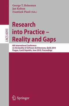 Research Into Practice - Reality and Gaps: 6th International Conference on the Quality of Software Architectures, Qosa 2010, Prague, Czech Republic, J