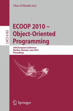 Ecoop 2010 -- Object-Oriented Programming: 24th European Conference, Maribor, Slovenia, June 21-25, 2010, Proceedings
