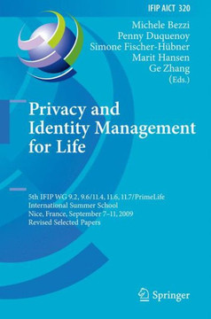 Privacy and Identity Management for Life: 5th Ifip Wg 9.2, 9.6/11.4, 11.6, 11.7/Primelife International Summer School, Nice, France, September 7-11, 2
