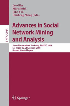 Advances in Social Network Mining and Analysis: Second International Workshop, Snakdd 2008, Las Vegas, Nv, Usa, August 24-27, 2008. Revised Selected P